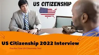2022 U S  Citizenship Mini Mock Naturalization Interview  Based on Actual  Real Experience