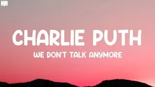 Charlie Puth - We Don't Talk Anymore (Lyrics) |