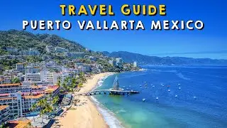 Puerto Vallarta Mexico Complete Travel Guide | Things to do Puerto Vallarta Mexico