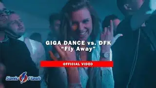 Giga Dance vs. DFK   - Fly Away (Official Video)