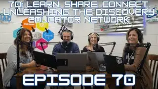 70: Learn. Share. Connect.Unleashing the Discovery Educator Network