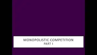 Monopolistic Competition -Part I