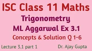 ML Aggarwal Class 11 Solutions ISC Trigonometry  | Ex-3.1 with Concepts | L -3.1 P-1 | cisceclass