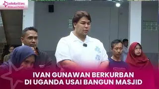 Momen Keseruan Kurban Idul Adha Ivan Gunawan di Rumah Tahfiz Miliknya