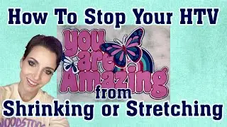 How To Stop Your HTV From Shrinking and Stretching