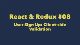 React & Redux #08. User Sign Up: Client-side Validation