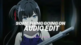 something going on - kaysha [edit audio]