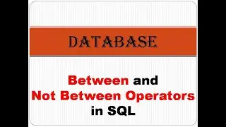 Between and Not between operator in SQL(condition based on a range)