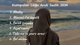 KOLEKSI LAGU ARAB SEDIH🎵BIKIN NANGIS TRENYUH DAN MEREM MELEK