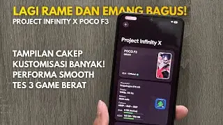 REVIEW LENGKAP CUSROM ROM POCO F3! PROJECT INFINITY X 3.4 ANDROID 16 - PALING MANTEP DAH