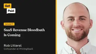 017:  SaaS Revenue Bloodbath Is Coming | Rob Litterst (PricingSaaS)