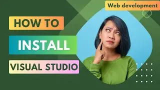 Visual Studio Installation Tutorial for Web Developers | Easy Setup Guide |