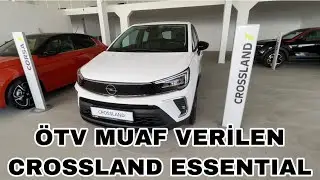 OPEL CROSSLAND ESSENTIAL (BAŞLANGIÇ) PAKET.ÖTV MUAF SATILAN GÖZDE OTOMOBİL