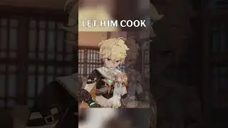 Let Him Cook  #genshinimpact #genshinmemes