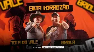 TOCA DO VALE & BRIOLA - AO VIVO - EITA FORROZÃO