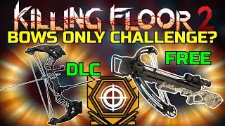 Killing Floor 2 | BOWS ONLY! - Compound Bow And Cross Bow On The Sharpshooter!