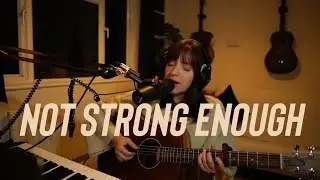 Not Strong Enough - boygenius (Kate McGill Cover)