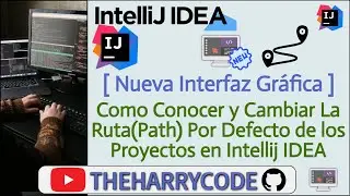 Curso de Intellij IDEA | Como Conocer y Cambiar La Ruta Por Defecto de los Proyectos en Intelij IDEA
