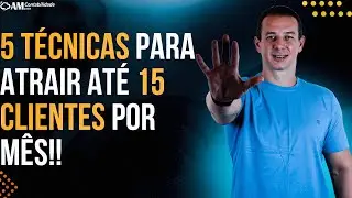 5 TÉCNICAS PARA ATRAIR 15 CLIENTES POR MÊS!!