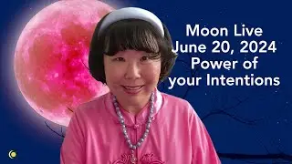 Moon Live on Power of Setting Clear Intentions June 20, 2024