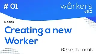 Creating a new Worker - Basics - Workers 5.0