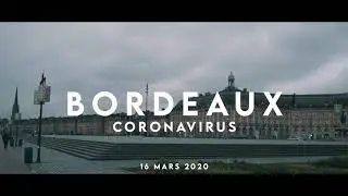 BORDEAUX - FRANCE 4K CORONAVIRUS - 24 HOURS BEFORE CONTAINMENT  4K | MMRS
