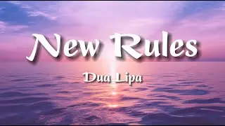 Dua Lipa - New Rules (Lyrics)