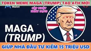 TOKEN MEME MAGA TRUMP TẠO ATH MỚI GIÚP NHÀ ĐẦU TƯ KIẾM 15 TRIỆU USD
