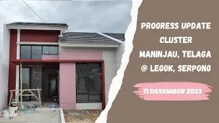 PROGRESS UPDATE CLUSTER MANINJAU, PERUMAHAN TELAGA @ LEGOK SERPONG | 11 DESEMBER 2022