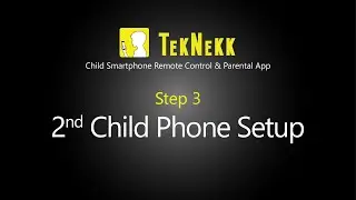 Step 3: TekNekk Second Child Phone Video Set-up Tutorial