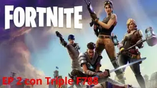 Fortnite ep:2 con Triple F788