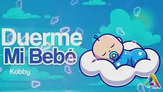 Kobby - Duerme Mi Bebe (Musica Infantil)