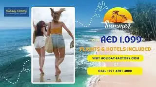 Summer Holiday Deals - From AED 1099