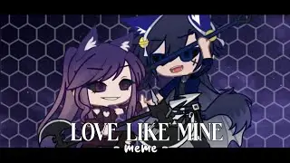 Love Like Mine ♡ || Gacha Meme || Gacha Life 2