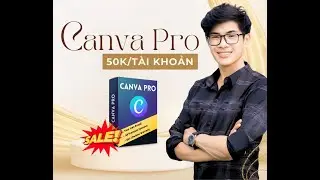 Làm mọi thứ bằng Canva Pro | Ai cũng có thể làm được