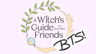 A Witch's Guide to Making Friends (Behind the Scenes)
