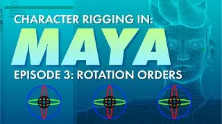 Character Rigging in Maya! Episode 3 -  Fixing the Rotation Orders