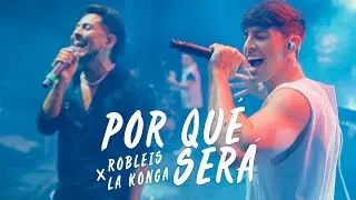 Robleis, La Konga - Por Qué Será (Official Video)