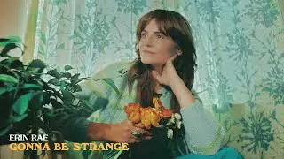 Erin Rae - Gonna Be Strange (Official Audio)