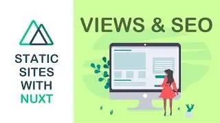 Static Sites With Nuxt - 03 - Views And SEO