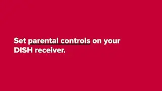 Set Parental Controls on Your DISH Receiver