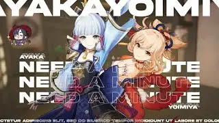 Need A Minute || Genshin Impact
