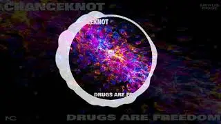 CHANCEKNOT - Drugs Are Freedom (Official Visualizer)