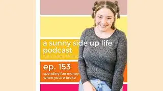 SPENDING Money When You're Broke!? - A Sunny Side Up Life Podcast - Episode 153