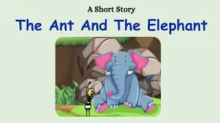 Tha Ant And The Elephant - A Classic Story