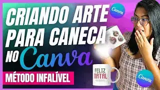 COMO CRIAR ARTE para Caneca No CANVA [SUBLIMAÇÃO DE CANECAS DE NATAL] Forma mais FÁCIL Veja AGORA