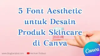 5 Font Aesthetic untuk Desain Skincare di Canva