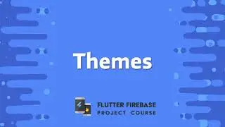 17. Themes 🔥 Flutter Firebase - Project Course | 🎨 Flutter Concepts | 2021
