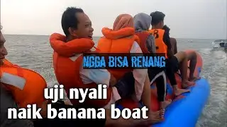 Naik banana boat pertama kali- Ciparay beach anyer || nekad