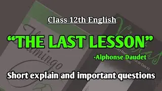 The Last Lesson full chapter short explain with notes 🤩/ Class 12 English